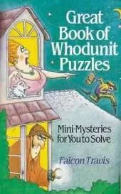 Great Book of Whodunnit Puzzles: Mini-mysteries for You to Solve