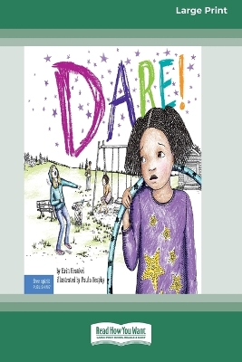 Dare!: A Story about Standing Up to Bullying in Schools [Standard Large Print]