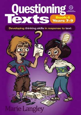 Questioning Texts Bk 4 Yrs 7-9: Developing Thinking Skills in Response to Text