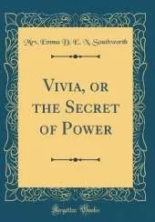 Vivia, or the Secret of Power (Classic Reprint)
