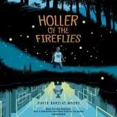 Holler of the Fireflies: (Unabridged) 