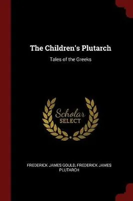 The Children's Plutarch: Tales of the Greeks