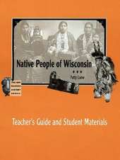 Native People of Wisconsin: Teacher's Guide and Student Materials (New Badger History)