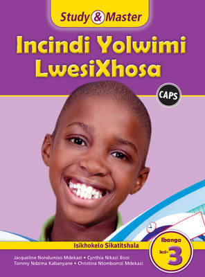 Study and Master Incindi Yolwimi Lwesixhosa Ibanga 3 Caps Ifayile Katitshala (Teacher's File): Home Language