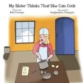 My Sister Thinks That She Can Cook