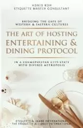 The Art Of Hosting Entertaining & Dining Protocol: In A Cosmopolitan City-State With Diverse Metropolis