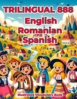 Trilingual 888 English Romanian Spanish Illustrated Vocabulary Book: Colorful Edition
