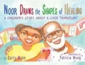 Noor Draws the Shapes of Healing: A Children's Story About a Liver Transplant