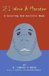 If I Were A Manatee: A Coloring and Activity Book
