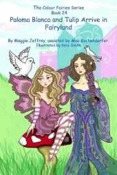 The Colour Fairies Series Book 24: Paloma Blanca and Tulip Arrive in Fairyland