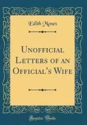 Unofficial Letters of an Official's Wife (Classic Reprint)