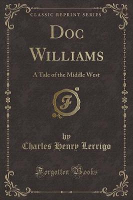 Doc Williams: A Tale of the Middle West (Classic Reprint)