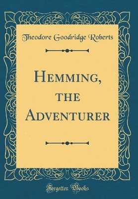 Hemming, the Adventurer (Classic Reprint)
