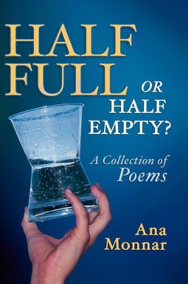 Half Full, Or Half Empty? A Collection of Poems