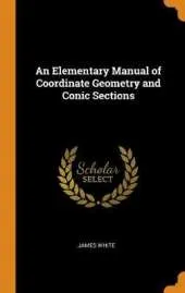 An Elementary Manual of Coordinate Geometry and Conic Sections
