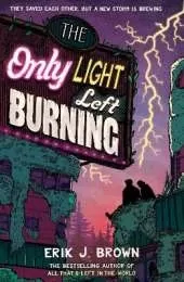 The Only Light Left Burning: the electrifying conclusion to the hit genre-bending queer dystopian romance All That's Left in the World, for fans of The Last of Us and Heartstopper