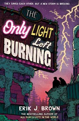The Only Light Left Burning: the electrifying conclusion to the hit genre-bending queer dystopian romance All That's Left in the World, for fans of The Last of Us and Heartstopper