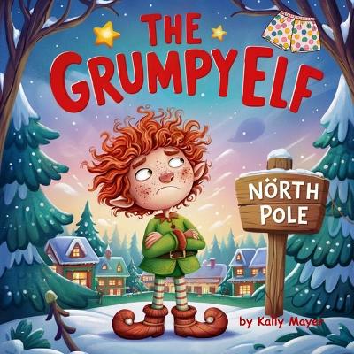The Grumpy Elf: A Funny Christmas Rhyming Storybook for Kids ages 3-7 about Elves, Underwear and Hilarious Laughs