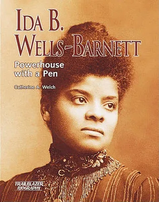 Ida B Wells-Barnett: Powerhouse with a Pen