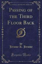 Passing of the Third Floor Back (Classic Reprint)