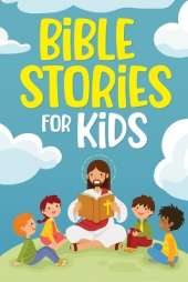 Bible Stories for Kids: Timeless Christian Stories to Grow in God's Love: Classic Bedtime Tales for Children of Any Age: a Collection of Short Motivational Stories about Courage, Friendship, Inner Strength, Perseverance & Self-Confidence (Bedtime stories 