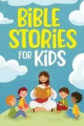 Bible Stories for Kids: Timeless Christian Stories to Grow in God's Love: Classic Bedtime Tales for Children of Any Age: a Collection of Short Motivational Stories about Courage, Friendship, Inner Strength, Perseverance & Self-Confidence (Bedtime stories 