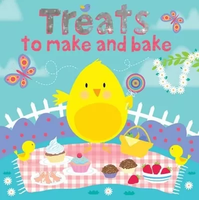 Treats to Make and Bake: Cooking, Food, Baking