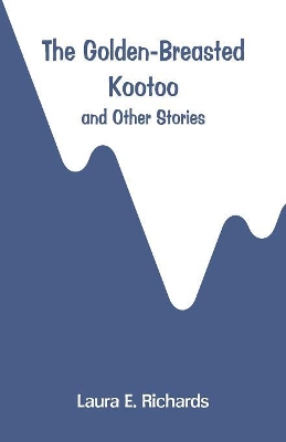 The Golden-Breasted Kootoo: And Other Stories