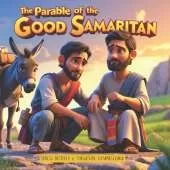 The Parable of the Good Samaritan: Bible Stories for Kids 5-10