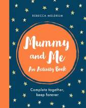 Mummy and Me: An Activity Book: Complete Together, Keep Forever