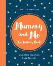 Mummy and Me: An Activity Book: Complete Together, Keep Forever