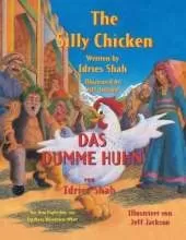 The Silly Chicken -- Das dumme Huhn: Bilingual English-German Edition / Zweisprachige Ausgabe Englisch-Deutsch