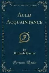 Auld Acquaintance (Classic Reprint)