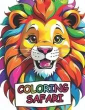 Coloring Safari: Coloring Book For Kids 3+ Animals From Africa (50 Adorable Illustrations): Lions, Rhinoceros, Giraffe, Hippopotamus, Elephants