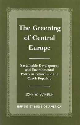 The Greening of Central Europe: Sustainable Development and Environmental Policy In Poland and the Czech Republic
