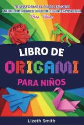 Origami Book For Kids: Transform Paper Into Art & Enhance Your Child´s Focus, Concentration, Motor Skills with our Activity Book For Kids