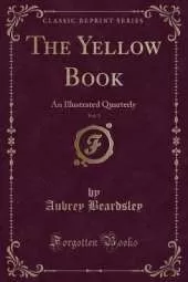 The Yellow Book, Vol. 1: An Illustrated Quarterly (Classic Reprint)