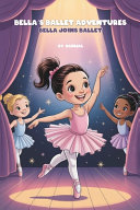 Bella's Ballet Adventures: Bella Joins Ballet