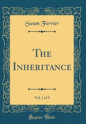The Inheritance, Vol. 1 of 3 (Classic Reprint)