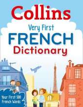 Collins Very First French Dictionary: Your First 500 French Words, for Ages 5+