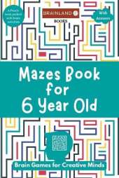 Mazes Book for 6 Year Old: Brain Games for Creative Minds