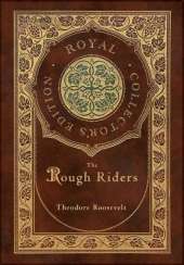 The Rough Riders (Royal Collector's Edition) (Case Laminate Hardcover with Jacket)