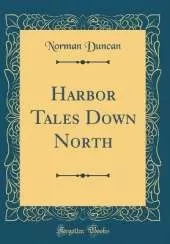 Harbor Tales Down North (Classic Reprint)