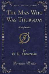 The Man Who Was Thursday: A Nightmare (Classic Reprint)