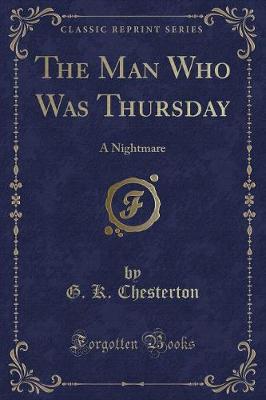 The Man Who Was Thursday: A Nightmare (Classic Reprint)