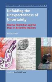 Unfolding the Unexpectedness of Uncertainty: Creative Nonfiction and the Lives of Becoming Teachers
