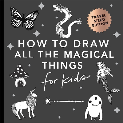 Magical Things: How to Draw Books for Kids with Unicorns, Dragons, Mermaids, and More (Summer Activity Book for Kids)