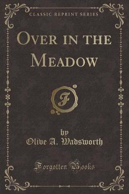 Over in the Meadow (Classic Reprint)