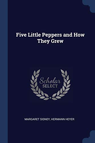 Five Little Peppers and How They Grew