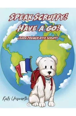 Speak Scruffy! Have a Go!: Learn French with Scruffy
